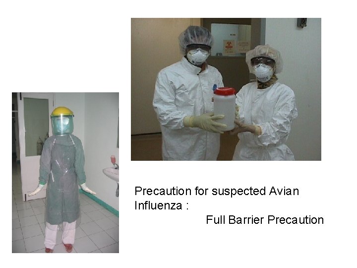 Precaution for suspected Avian Influenza : Full Barrier Precaution 