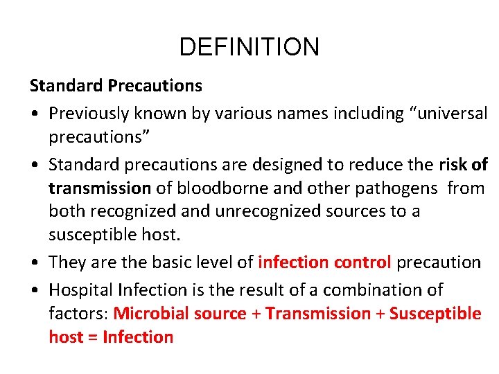 DEFINITION Standard Precautions • Previously known by various names including “universal precautions” • Standard