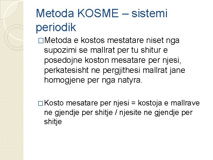 Metoda KOSME – sistemi periodik �Metoda e kostos mestatare niset nga supozimi se mallrat