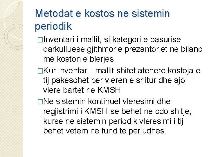 Metodat e kostos ne sistemin periodik �Inventari i mallit, si kategori e pasurise qarkulluese