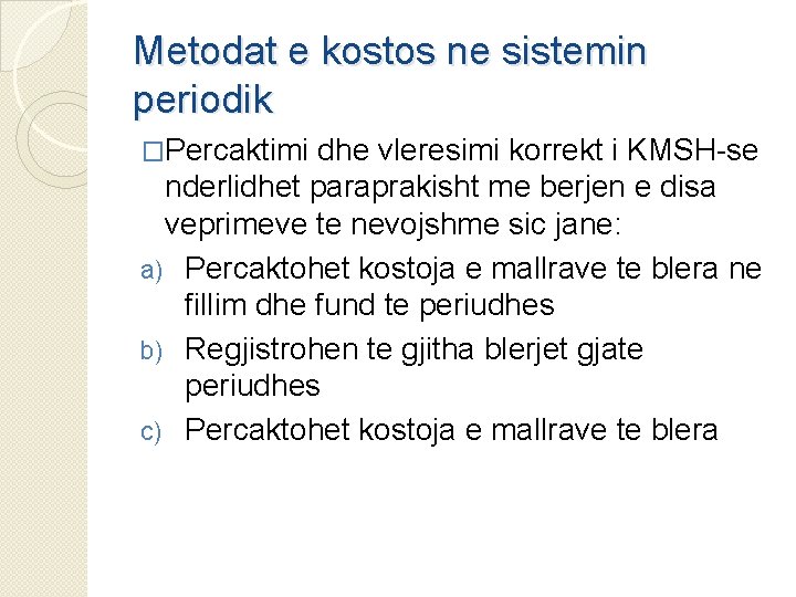 Metodat e kostos ne sistemin periodik �Percaktimi dhe vleresimi korrekt i KMSH-se nderlidhet paraprakisht