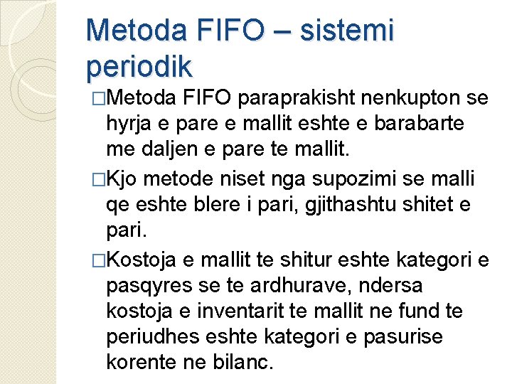 Metoda FIFO – sistemi periodik �Metoda FIFO paraprakisht nenkupton se hyrja e pare e