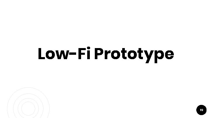 Low-Fi Prototype 10 