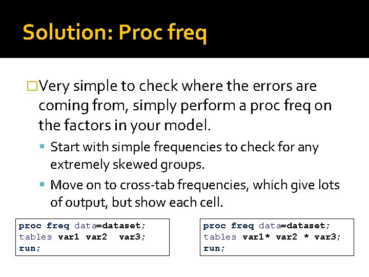 Solution: Proc freq �Very simple to check where the errors are coming from, simply