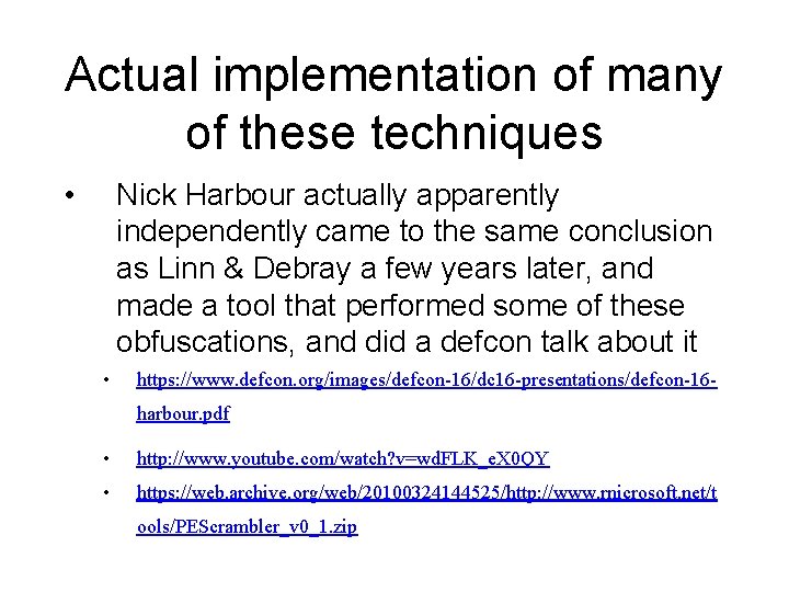 Actual implementation of many of these techniques • Nick Harbour actually apparently independently came