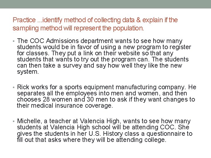 Practice. . . identify method of collecting data & explain if the sampling method