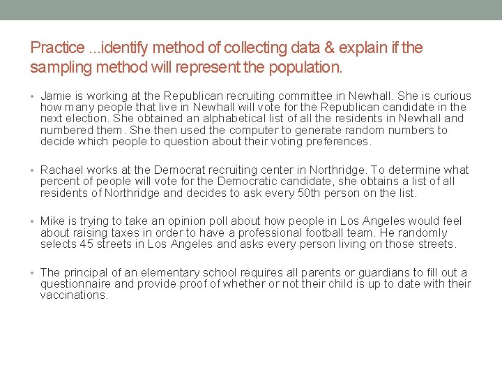 Practice. . . identify method of collecting data & explain if the sampling method