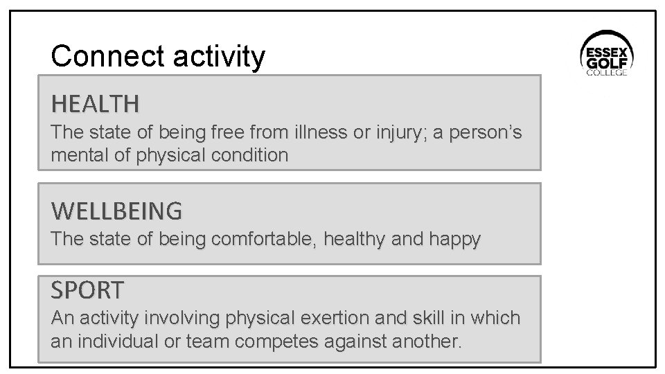 Connect activity HEALTH The state of being free from illness or injury; a person’s