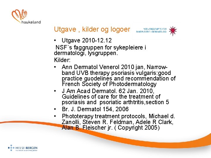 Utgave , kilder og logoer • Utgave 2010 -12. 12 NSF`s faggruppen for sykepleiere