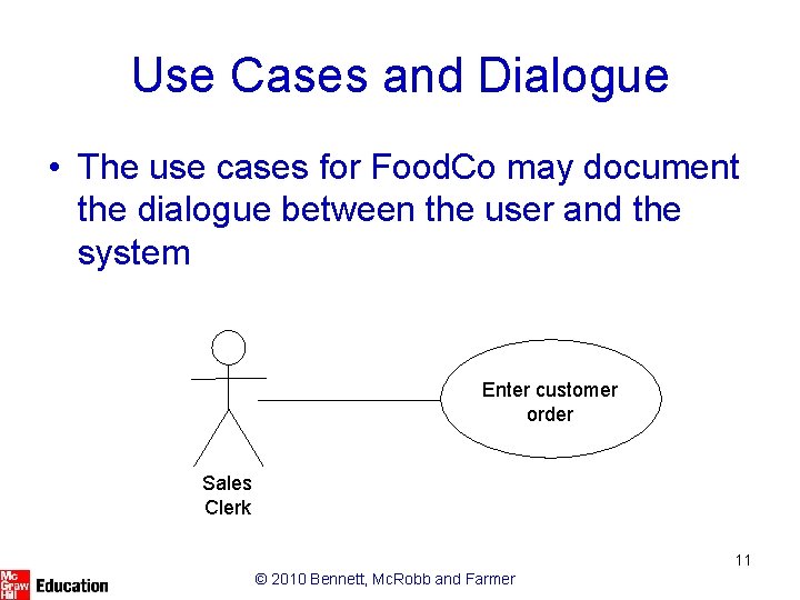 Use Cases and Dialogue • The use cases for Food. Co may document the