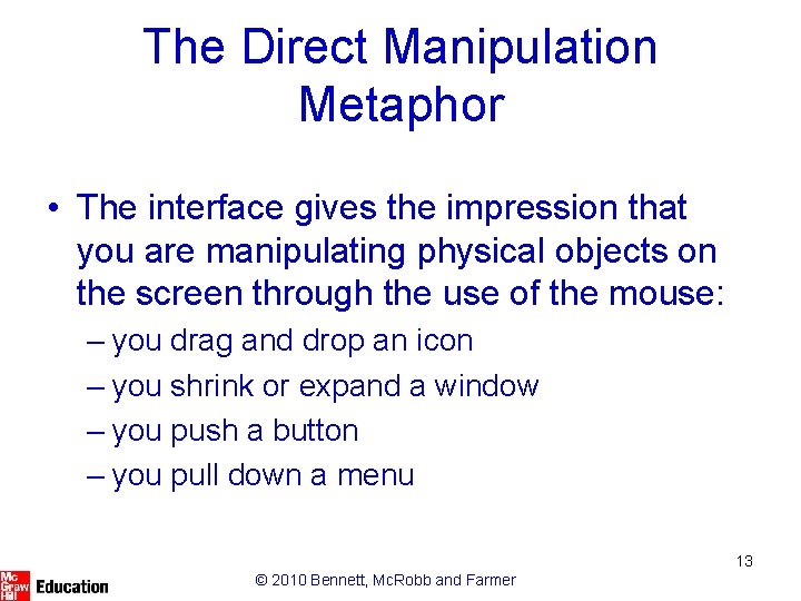 The Direct Manipulation Metaphor • The interface gives the impression that you are manipulating