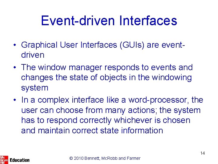 Event-driven Interfaces • Graphical User Interfaces (GUIs) are eventdriven • The window manager responds