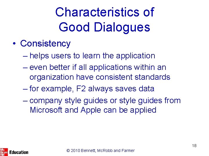 Characteristics of Good Dialogues • Consistency – helps users to learn the application –
