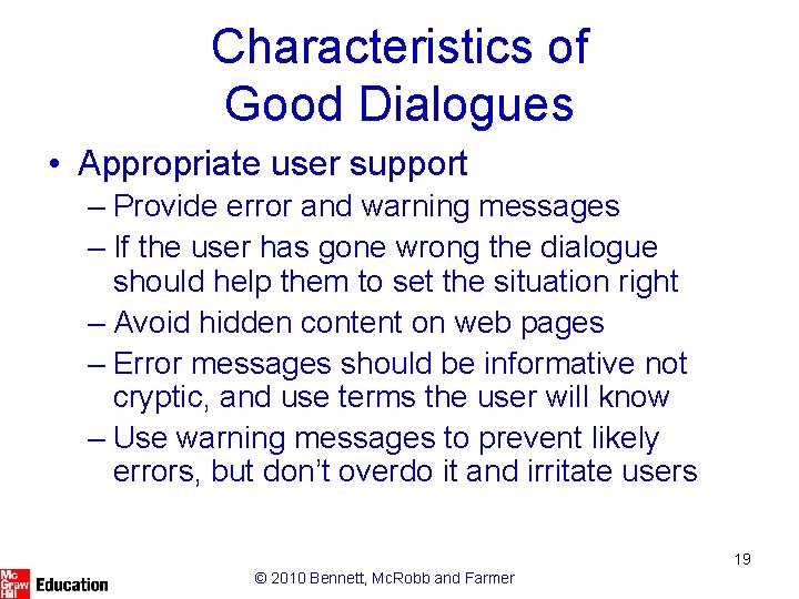 Characteristics of Good Dialogues • Appropriate user support – Provide error and warning messages