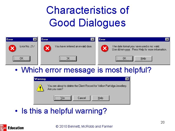 Characteristics of Good Dialogues • Which error message is most helpful? • Is this