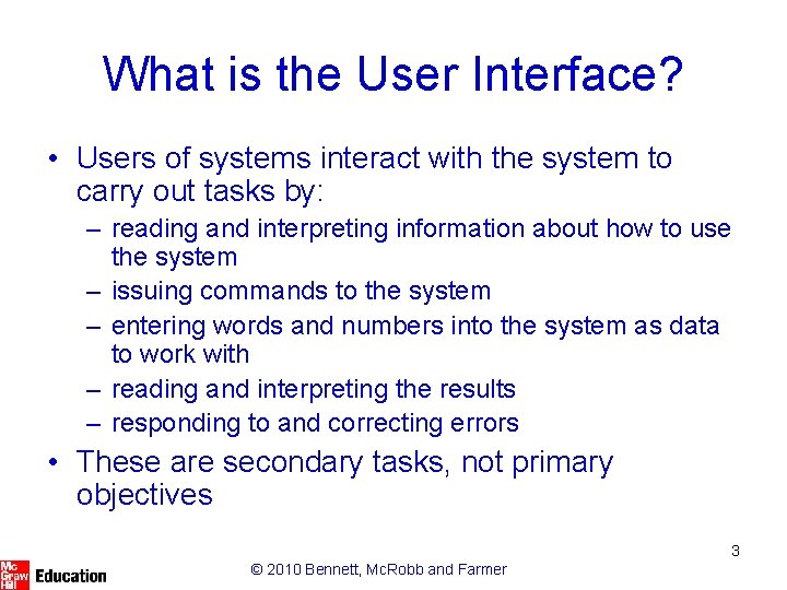 What is the User Interface? • Users of systems interact with the system to