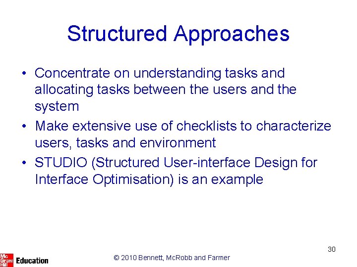 Structured Approaches • Concentrate on understanding tasks and allocating tasks between the users and