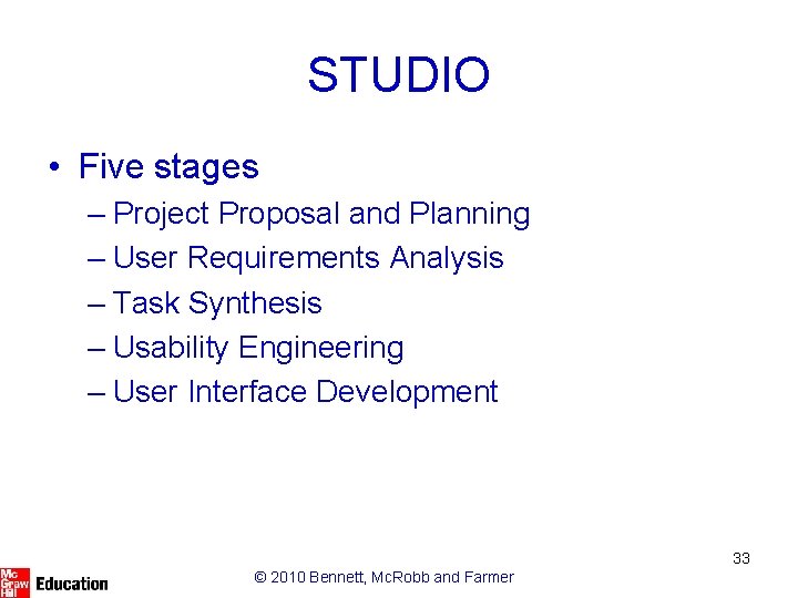 STUDIO • Five stages – Project Proposal and Planning – User Requirements Analysis –