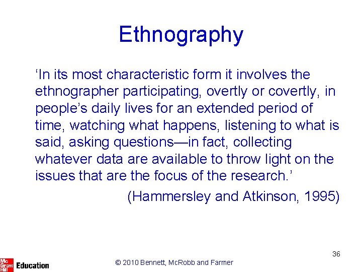 Ethnography ‘In its most characteristic form it involves the ethnographer participating, overtly or covertly,