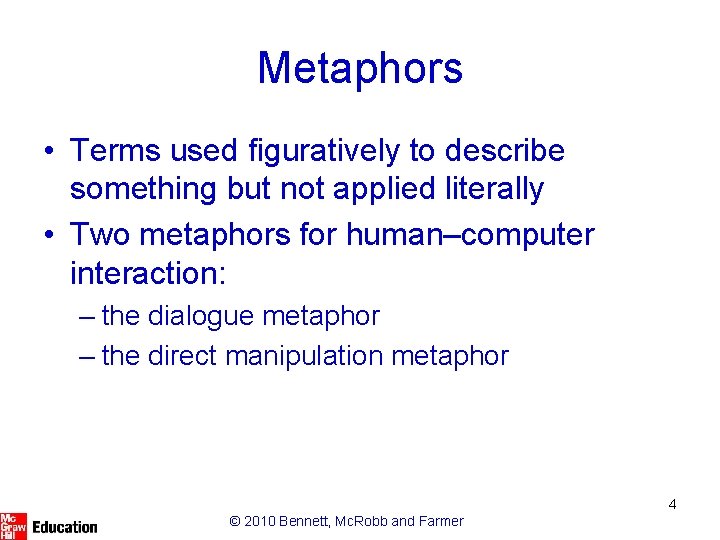 Metaphors • Terms used figuratively to describe something but not applied literally • Two