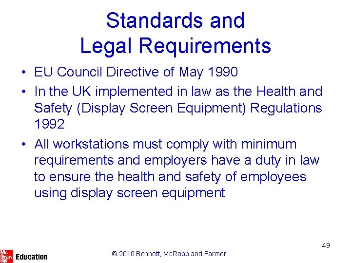 Standards and Legal Requirements • EU Council Directive of May 1990 • In the