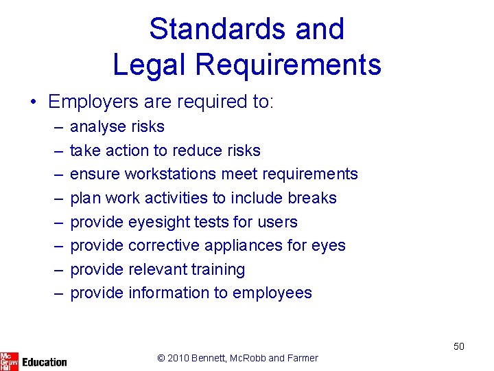 Standards and Legal Requirements • Employers are required to: – – – – analyse