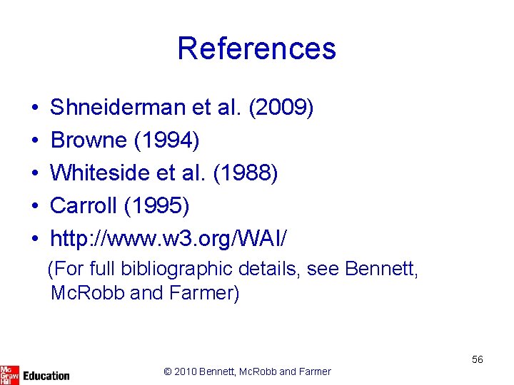 References • • • Shneiderman et al. (2009) Browne (1994) Whiteside et al. (1988)