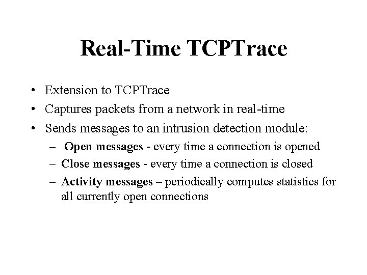 Real-Time TCPTrace • Extension to TCPTrace • Captures packets from a network in real-time