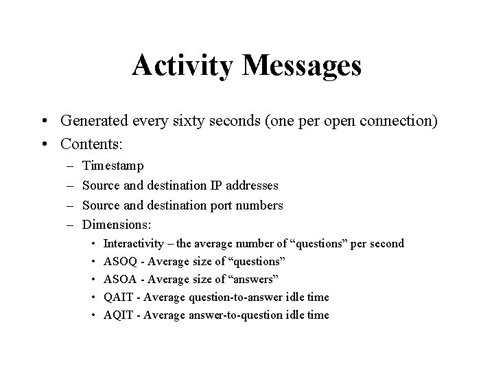 Activity Messages • Generated every sixty seconds (one per open connection) • Contents: –