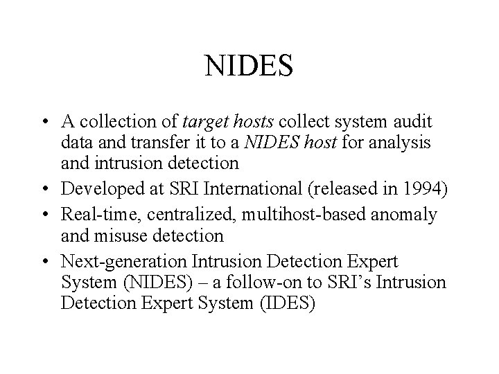 NIDES • A collection of target hosts collect system audit data and transfer it