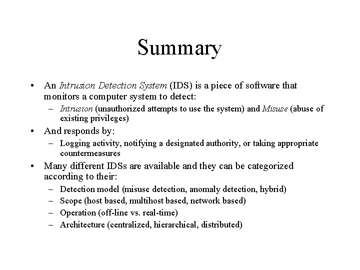 Summary • An Intrusion Detection System (IDS) is a piece of software that monitors