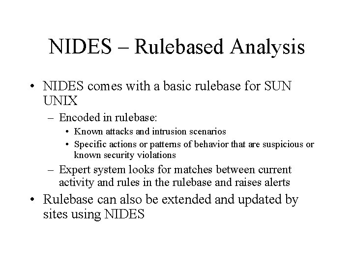 NIDES – Rulebased Analysis • NIDES comes with a basic rulebase for SUN UNIX