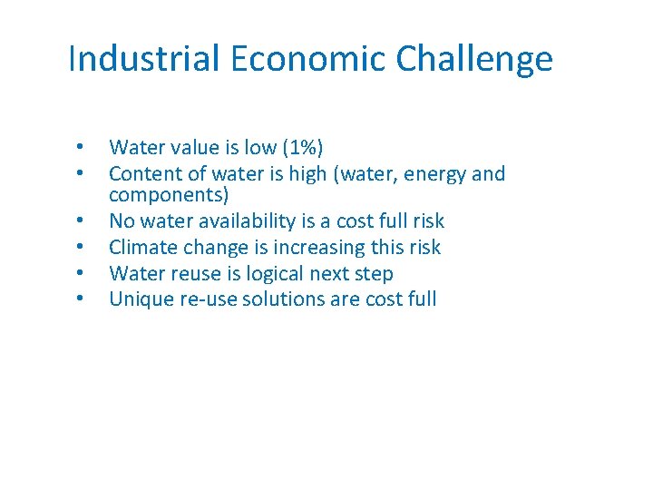 Industrial Economic Challenge • • • Water value is low (1%) Content of water