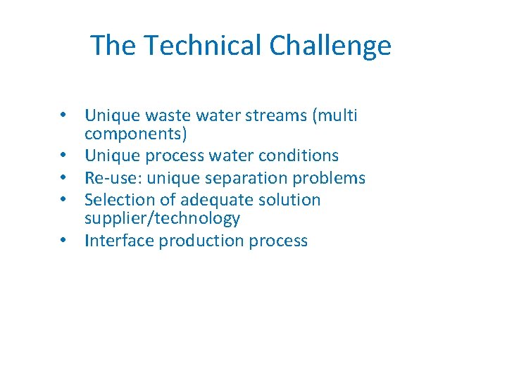 The Technical Challenge • Unique waste water streams (multi components) • Unique process water