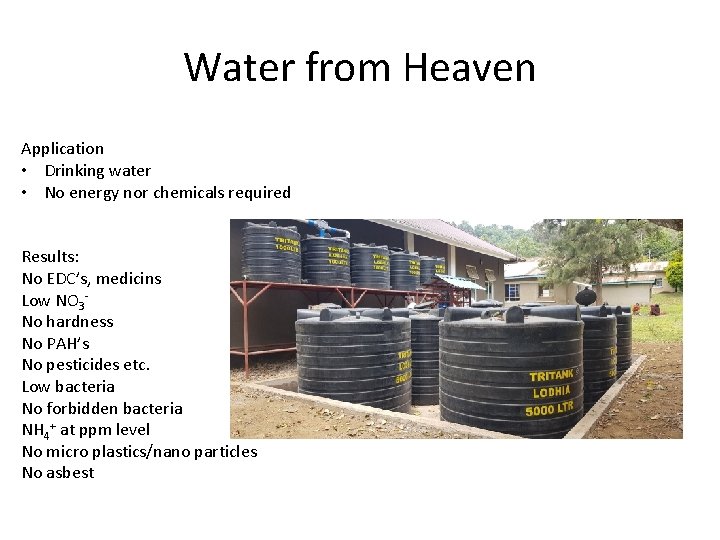 Water from Heaven Application • Drinking water • No energy nor chemicals required Results: