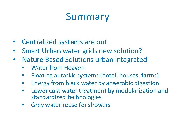 Summary • Centralized systems are out • Smart Urban water grids new solution? •