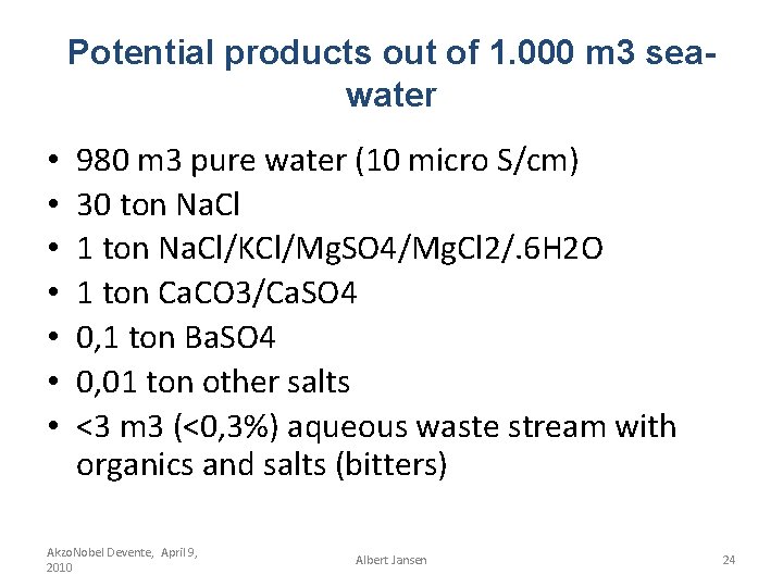 Potential products out of 1. 000 m 3 seawater • • 980 m 3