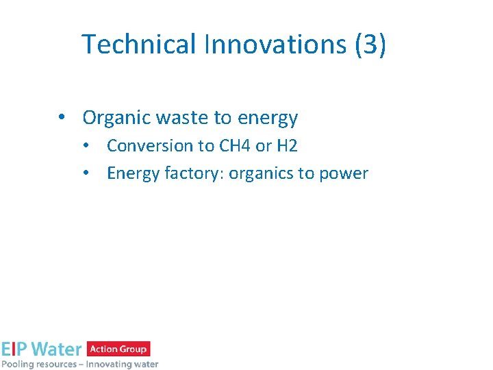 Technical Innovations (3) • Organic waste to energy • Conversion to CH 4 or