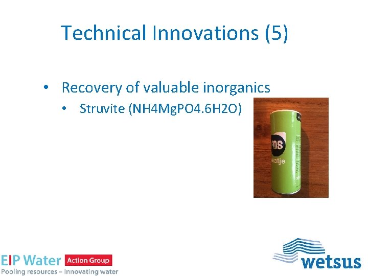 Technical Innovations (5) • Recovery of valuable inorganics • Struvite (NH 4 Mg. PO