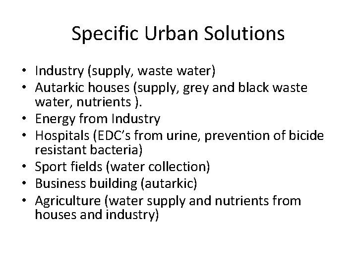 Specific Urban Solutions • Industry (supply, waste water) • Autarkic houses (supply, grey and