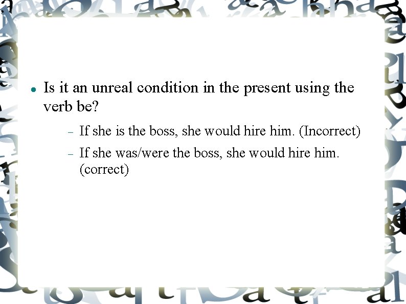  Is it an unreal condition in the present using the verb be? If