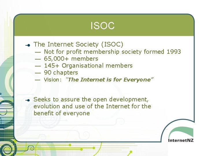 ISOC The Internet Society (ISOC) — — Not for profit membership society formed 1993