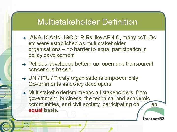 Multistakeholder Definition IANA, ICANN, ISOC, RIRs like APNIC, many cc. TLDs etc were established