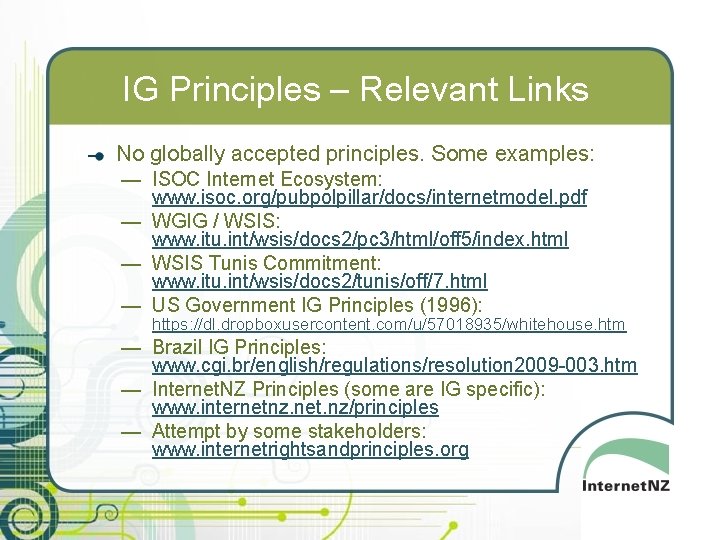 IG Principles – Relevant Links No globally accepted principles. Some examples: — ISOC Internet