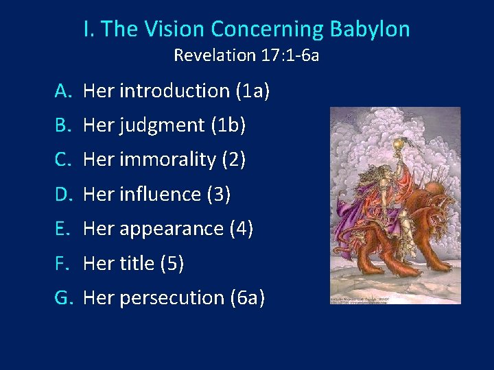 I. The Vision Concerning Babylon Revelation 17: 1 -6 a A. Her introduction (1