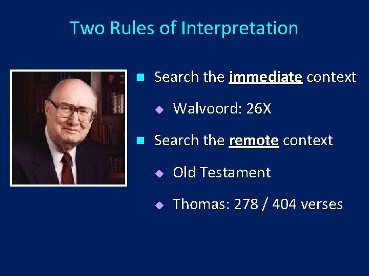Two Rules of Interpretation n Search the immediate context u n Walvoord: 26 X