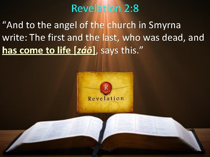 Revelation 2: 8 “And to the angel of the church in Smyrna write: The