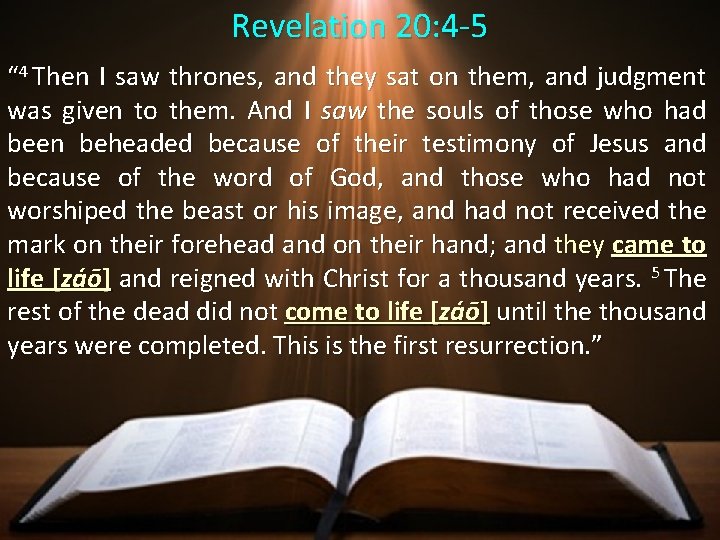 Revelation 20: 4 -5 “ 4 Then I saw thrones, and they sat on