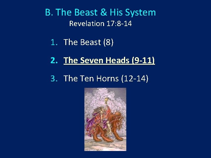 B. The Beast & His System Revelation 17: 8 -14 1. The Beast (8)