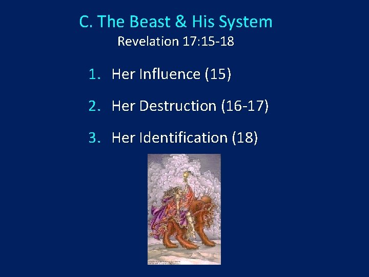 C. The Beast & His System Revelation 17: 15 -18 1. Her Influence (15)